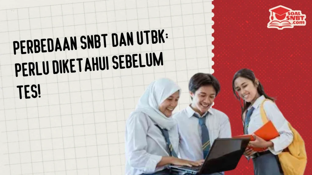 Perbedaan SNBT dan UTBK