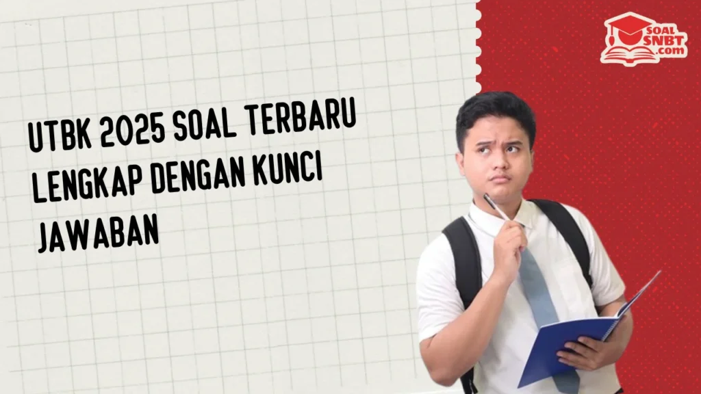 UTBK 2025 Soal Terbaru Lengkap dengan Kunci Jawaban