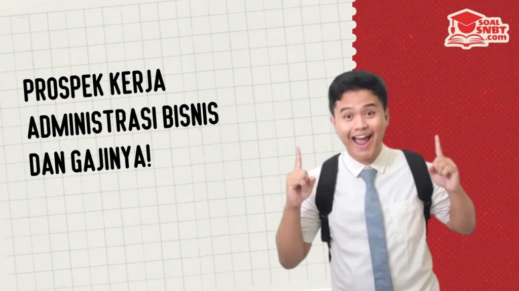 Prospek Kerja Administrasi Bisnis dan Gajinya!