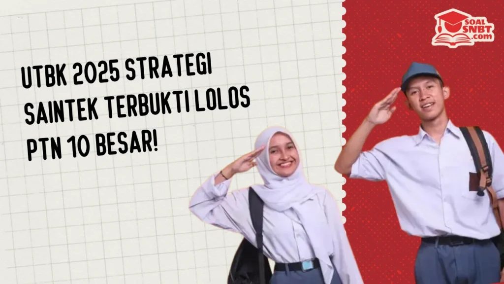 UTBK 2025 Strategi Saintek Terbukti Lolos PTN 10 Besar!