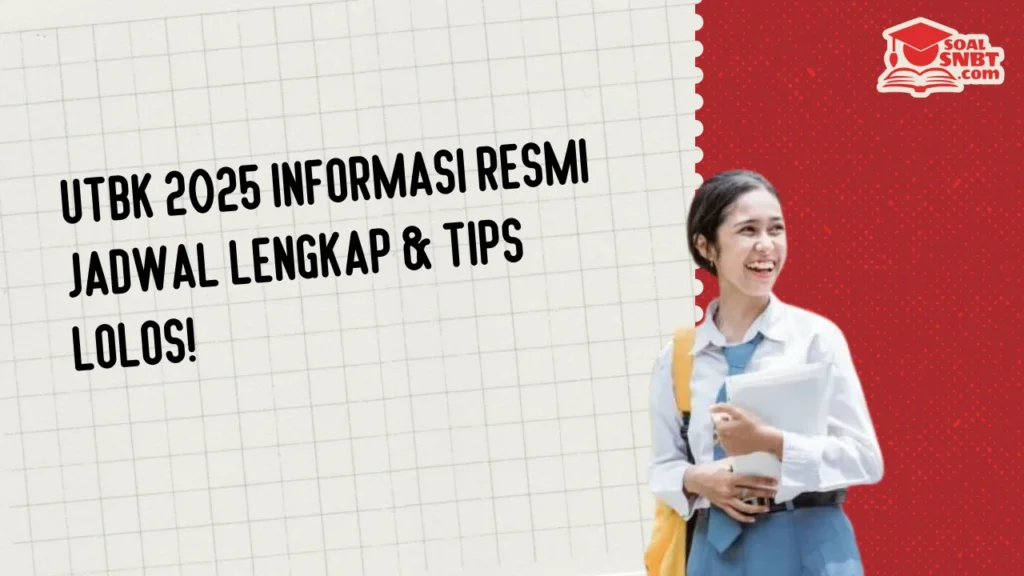 UTBK 2025 Informasi Resmi Jadwal Lengkap & Tips Lolos!