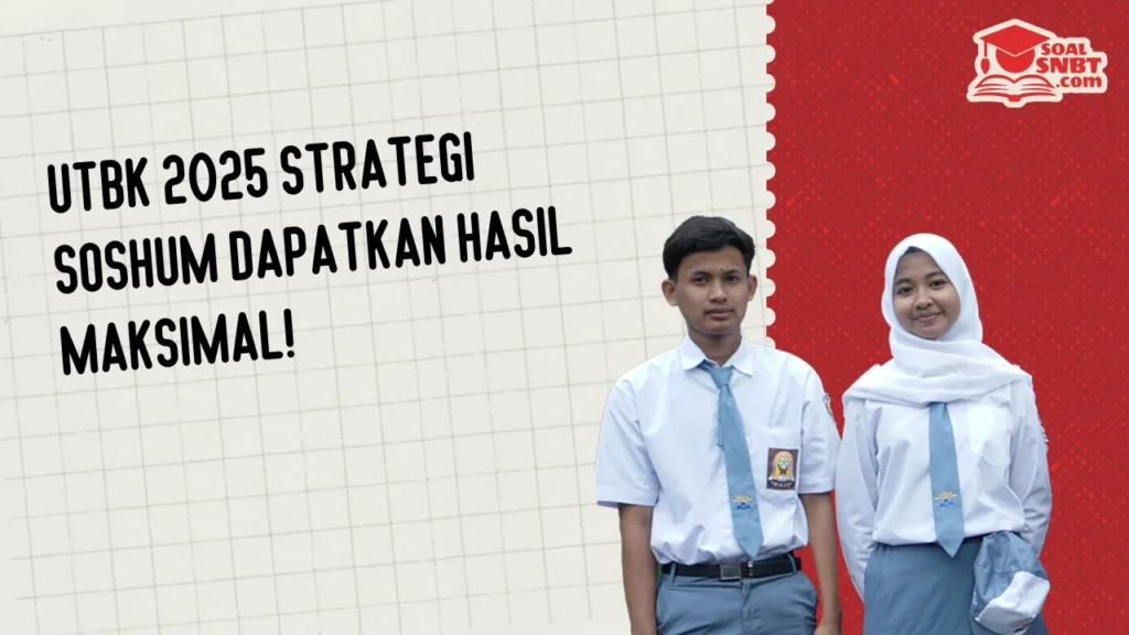 UTBK 2025 Strategi Soshum Dapatkan Hasil Maksimal!