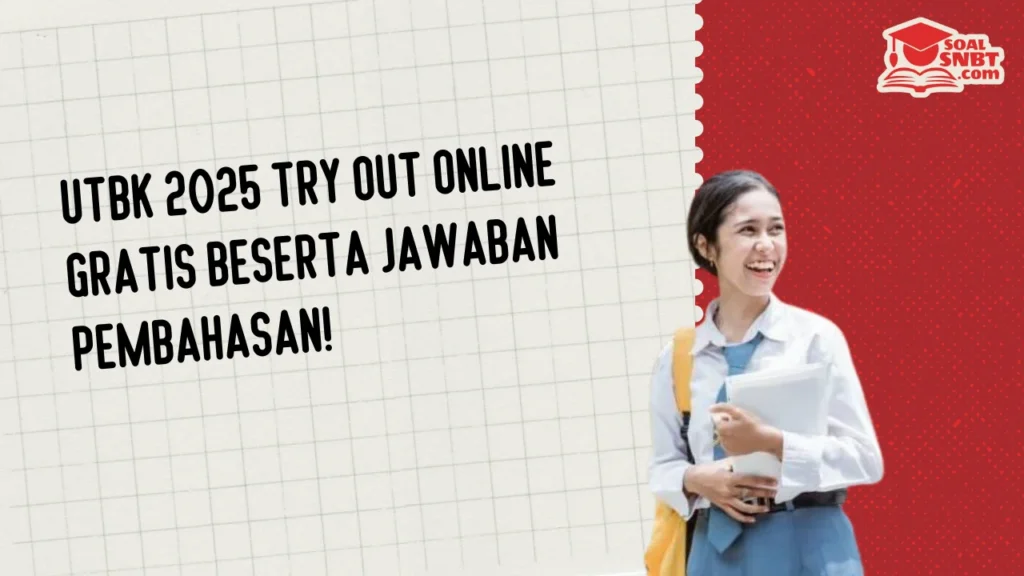UTBK 2025 Try Out Online Gratis Beserta Jawaban Pembahasan!