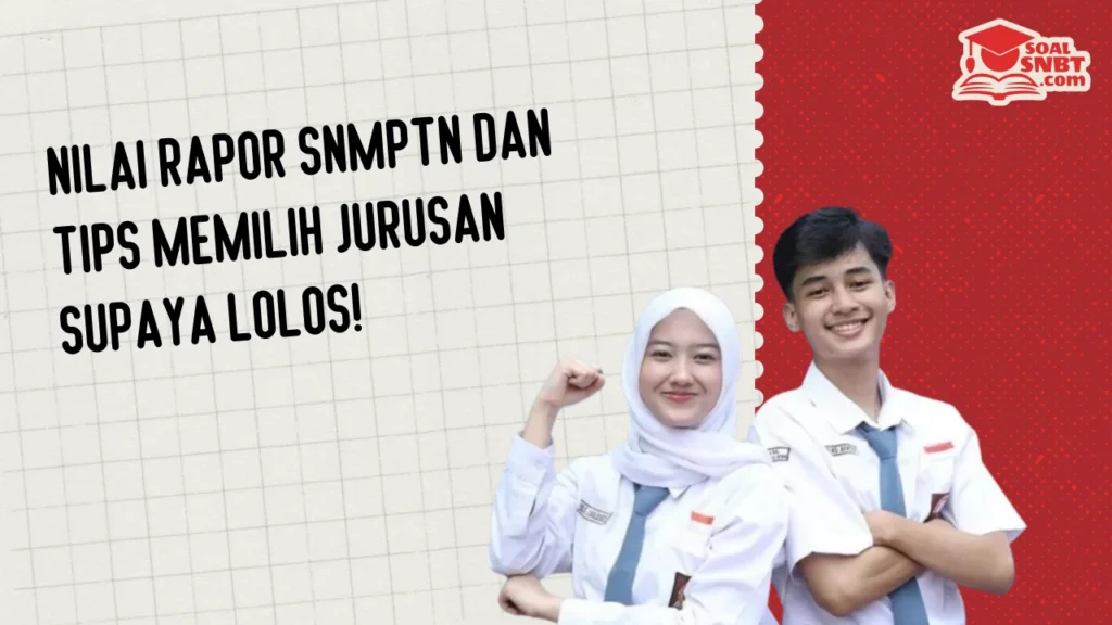 Nilai Rapor SNMPTN dan Tips Memilih Jurusan