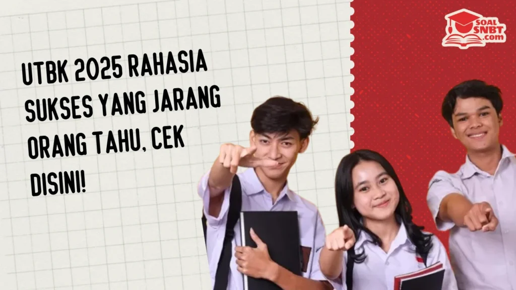UTBK 2025 Rahasia Sukses yang Jarang Orang Tahu, Cek Disini!