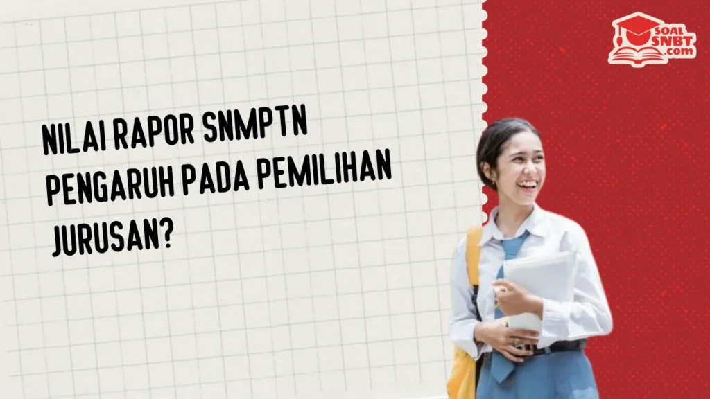 Nilai Rapor SNMPTN Pengaruh Pada Pemilihan Jurusan?