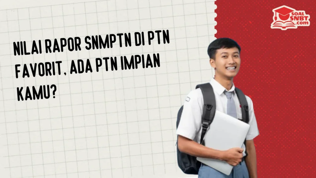 Nilai Rapor SNMPTN di PTN Favorit