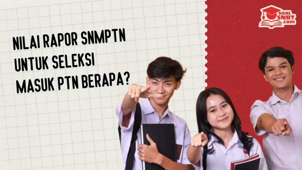 Nilai rapor SNMPTN untuk seleksi masuk PTN