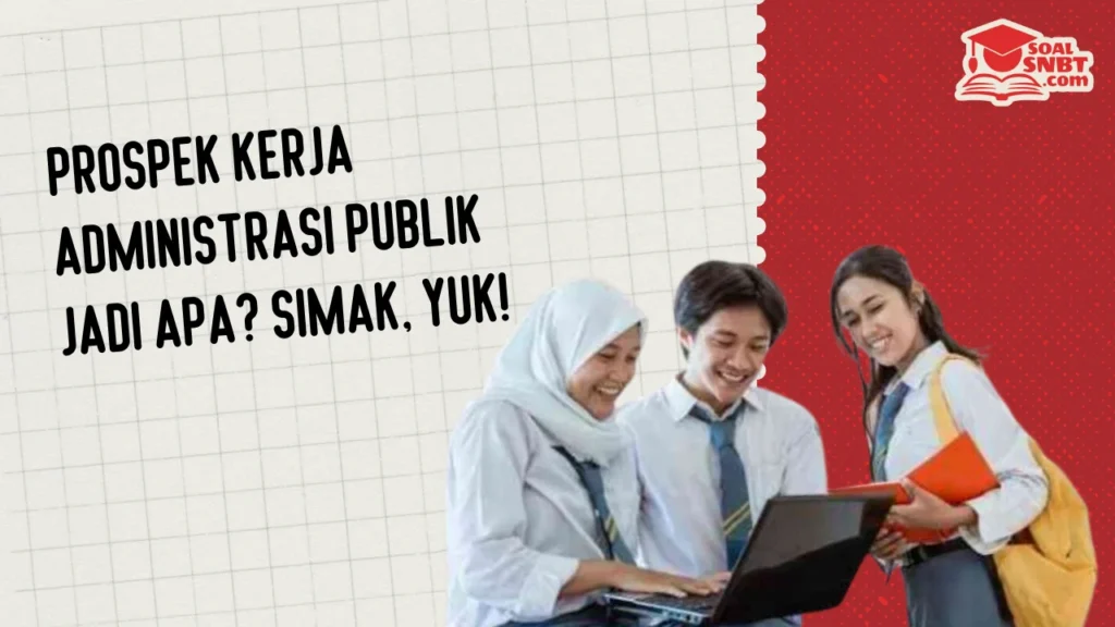 Prospek Kerja Administrasi Publik Jadi Apa? Simak, Yuk!