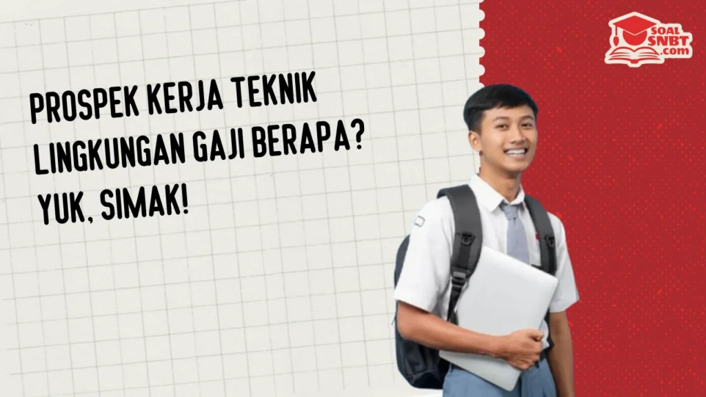 Prospek Kerja Teknik Lingkungan Gaji Berapa? Yuk, Simak!