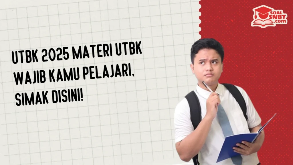 UTBK 2025 Materi UTBK Wajib Kamu Pelajari, Simak Disini!