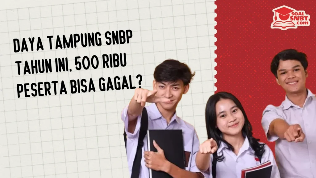 Daya Tampung SNBP Tahun Ini, 500 Ribu Peserta Bisa Gagal?