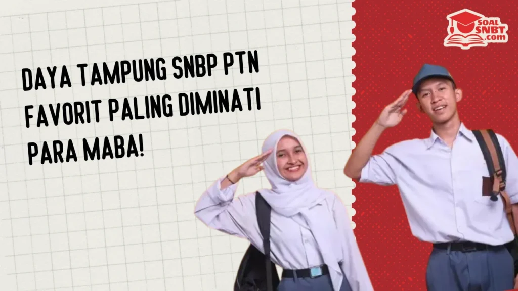 Daya Tampung SNBP PTN Favorit Paling Diminati Para Maba!