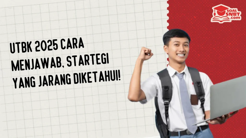 UTBK 2025 Cara Menjawab, Startegi yang Jarang Diketahui!