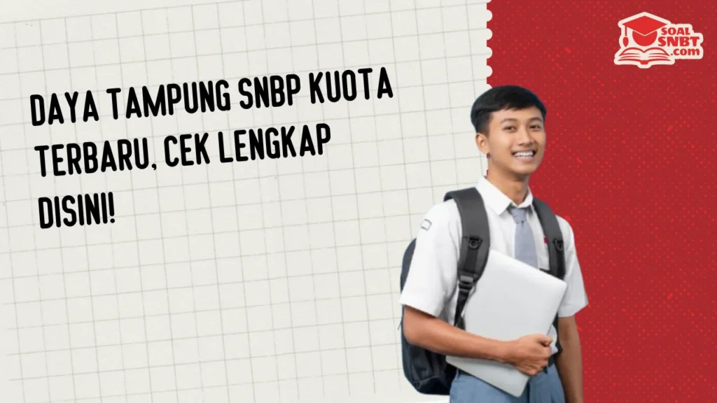 Daya Tampung SNBP Kuota Terbaru, Cek Lengkap Disini!
