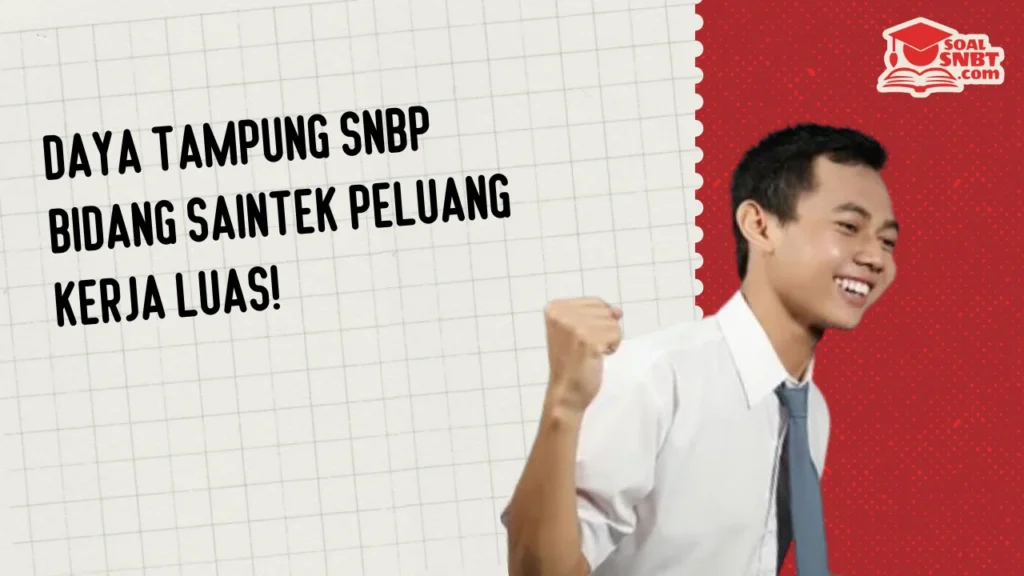 Daya Tampung SNBP Bidang Saintek Peluang Kerja Luas!