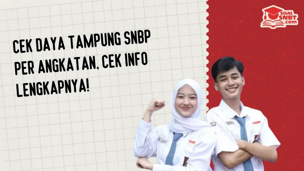 Cek Daya Tampung SNBP Per Angkatan, Cek Info Lengkapnya!