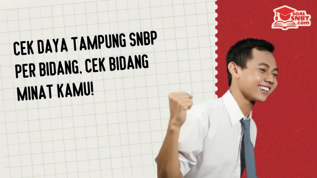 Cek Daya Tampung SNBP Per Bidang, Cek Bidang Minat Kamu!