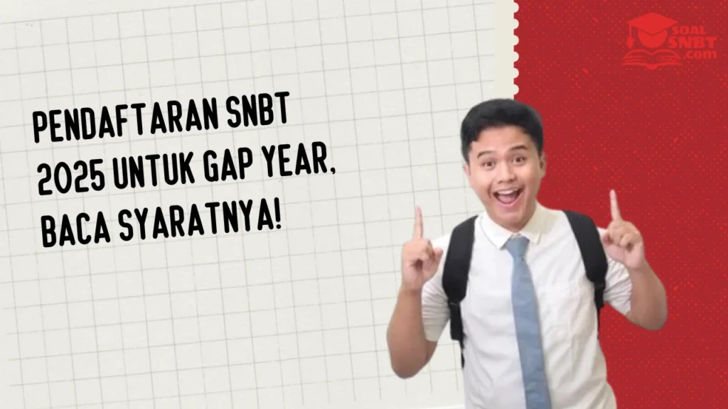 Pendaftaran SNBT 2025 Untuk Gap Year, Baca Syaratnya!