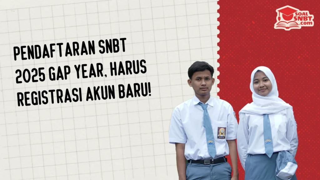 Pendaftaran SNBT 2025 Gap Year, Harus Registrasi Akun Baru!