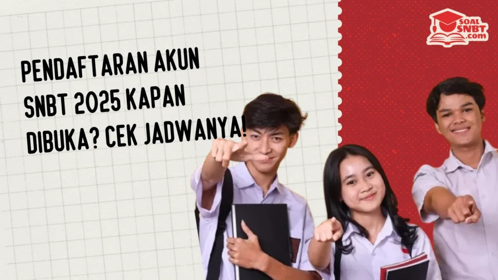 Pendaftaran Akun SNBT 2025 Kapan Dibuka? Cek Jadwanya!