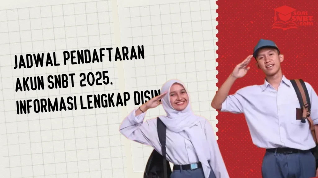Jadwal Pendaftaran Akun SNBT 2025, Informasi Lengkap Disini!