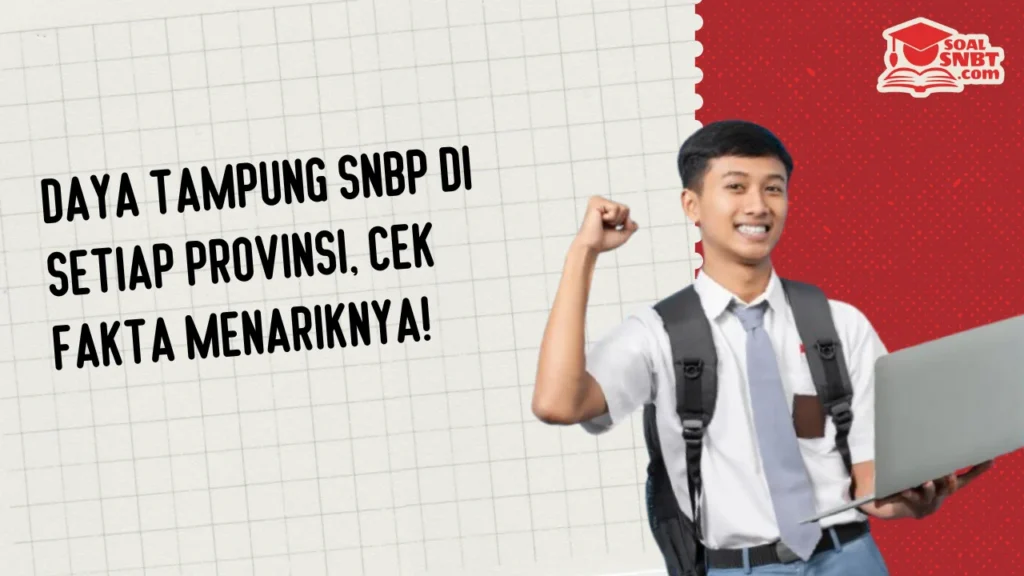Daya Tampung SNBP di Setiap Provinsi, Cek Fakta Menariknya!