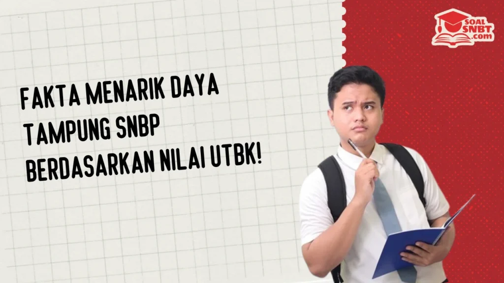 Fakta Menarik Daya Tampung SNBP Berdasarkan Nilai UTBK!