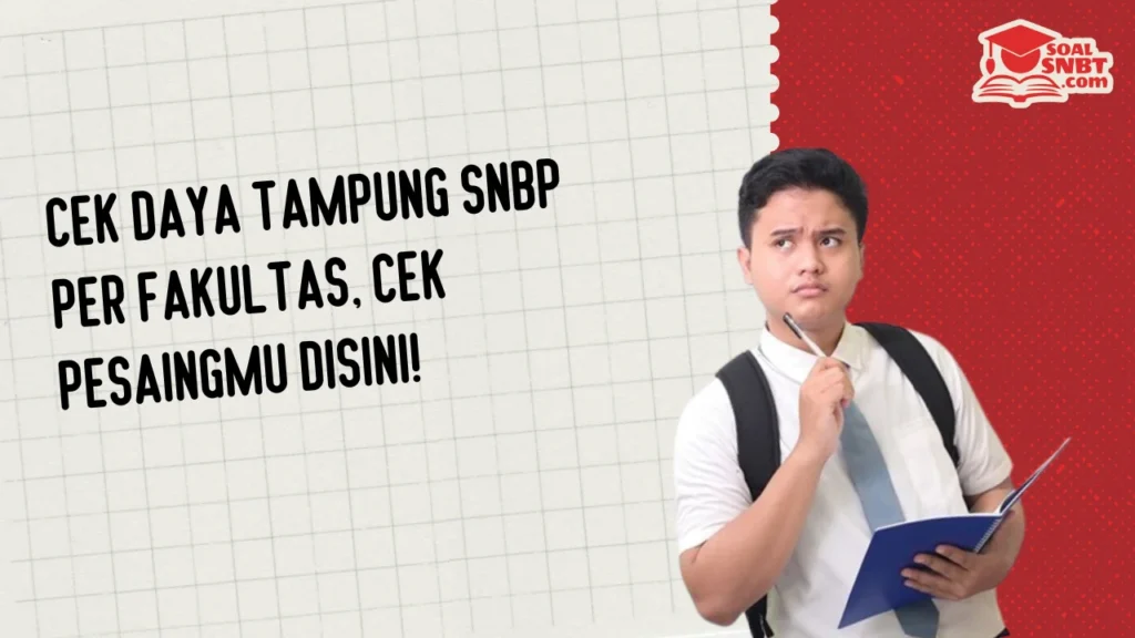 Cek Daya Tampung SNBP Per Fakultas, Cek Pesaingmu Disini!