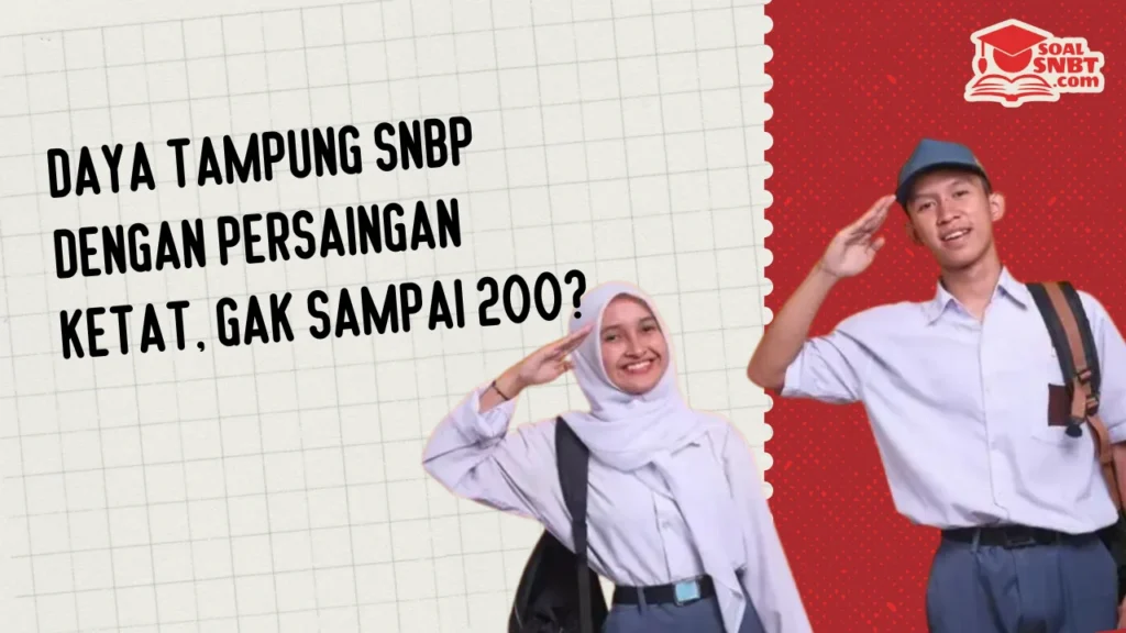 Daya tampung SNBP dengan Persaingan Ketat, Gak Sampai 200?