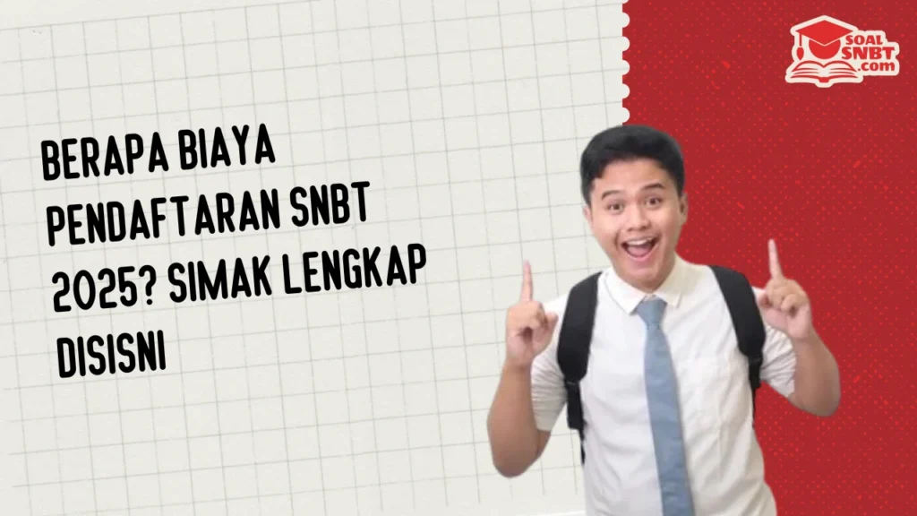 Berapa Biaya Pendaftaran SNBT 2025? Simak Lengkap Disisni