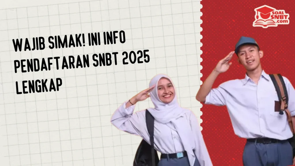 Wajib Simak! Ini Info Pendaftaran SNBT 2025 Lengkap