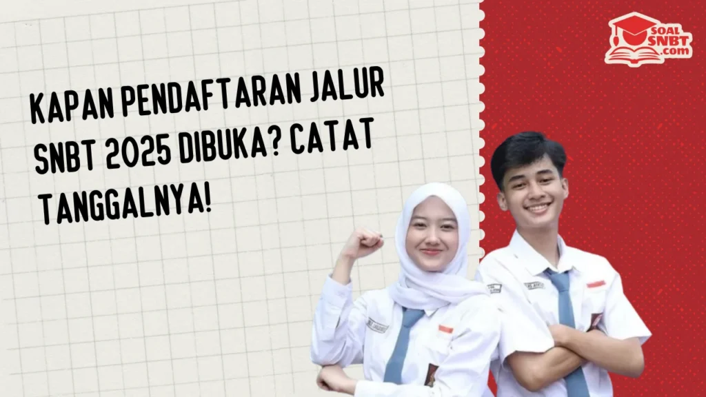 Kapan Pendaftaran Jalur SNBT 2025 Dibuka? Catat Tanggalnya!