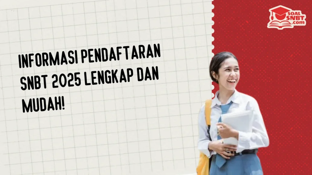 Informasi Pendaftaran SNBT 2025 Lengkap dan Mudah!