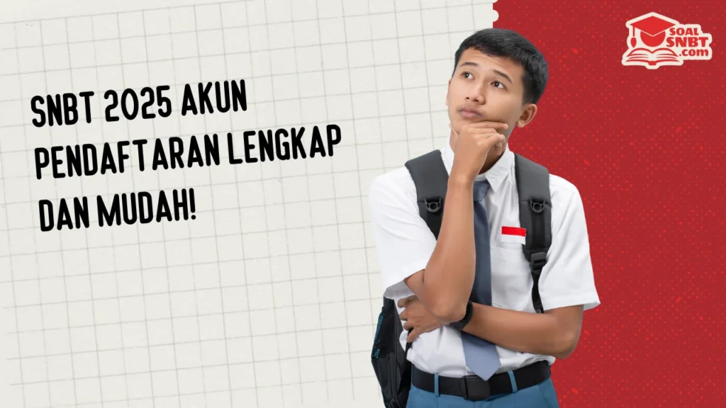 SNBT 2025 Akun Pendaftaran Lengkap dan Mudah!