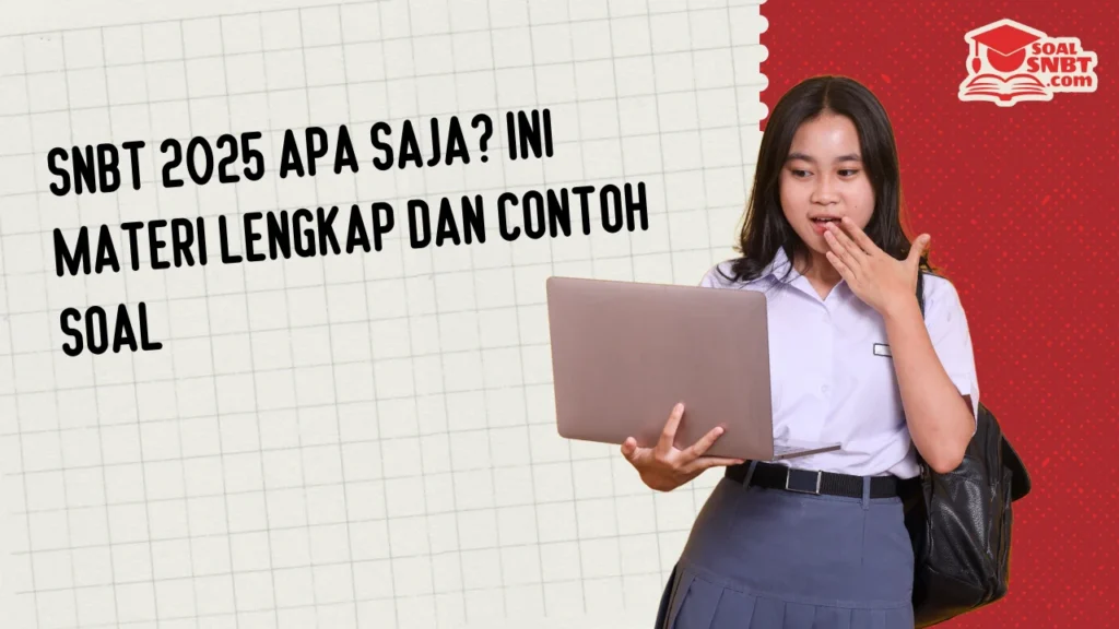 SNBT 2025 Apa Saja? Ini Materi Lengkap dan Contoh Soal