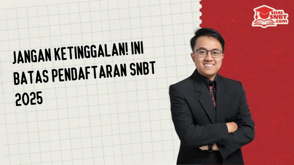Jangan Ketinggalan! Ini Batas Pendaftaran SNBT 2025