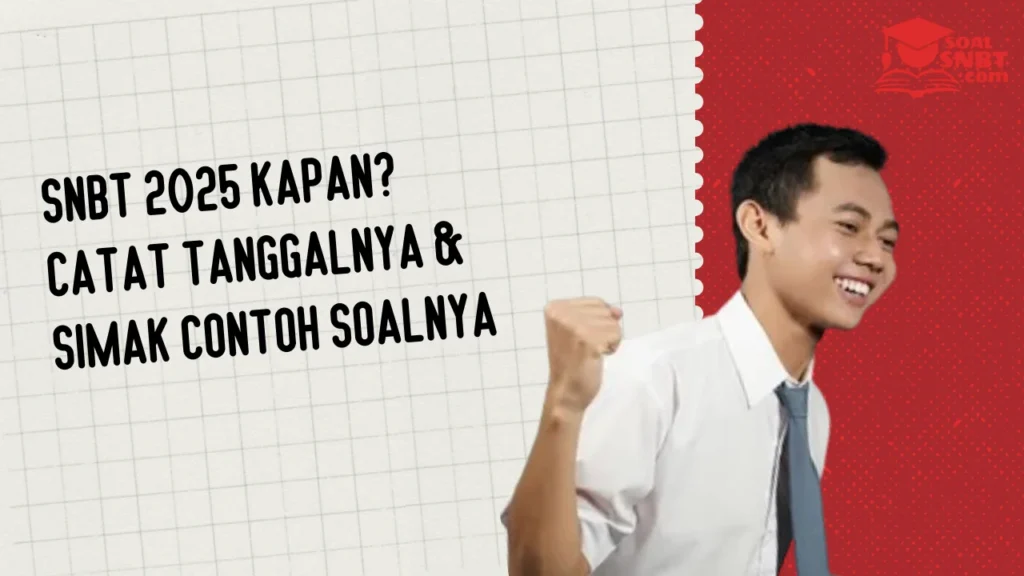SNBT 2025 Kapan? Catat Tanggalnya & Simak Contoh Soalnya