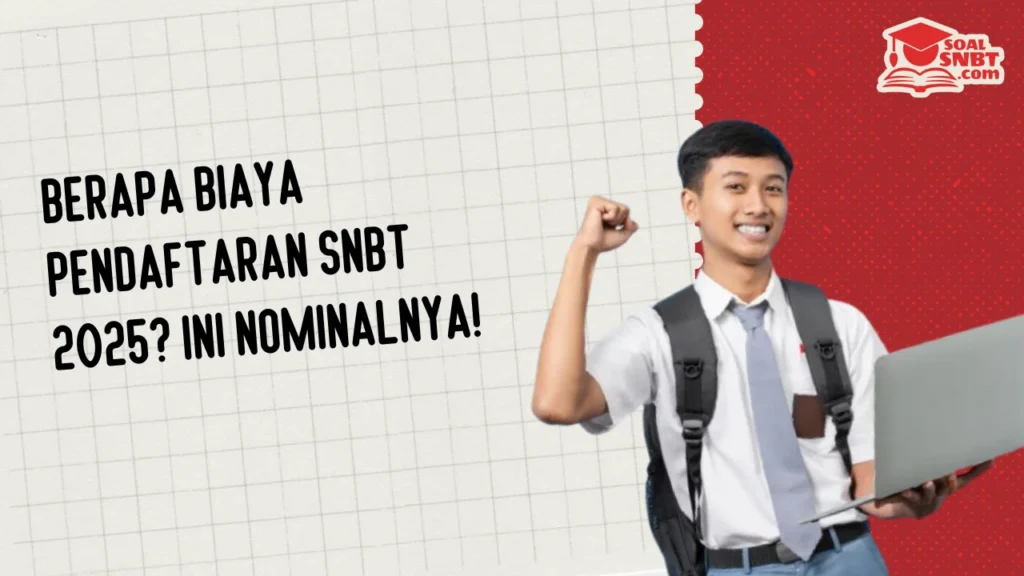 Berapa Biaya Pendaftaran SNBT 2025? Ini Nominalnya!