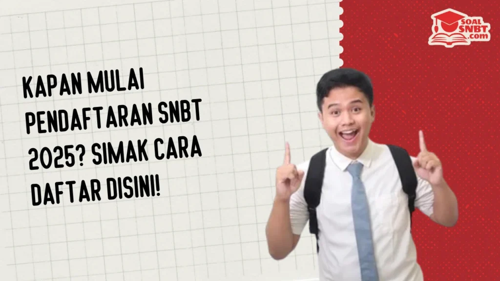 Kapan Mulai Pendaftaran SNBT 2025? Simak Cara Daftar Disini!