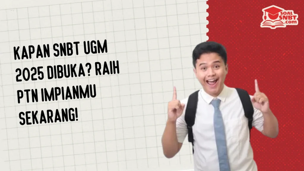 Kapan SNBT UGM 2025 Dibuka? Raih PTN Impianmu Sekarang!