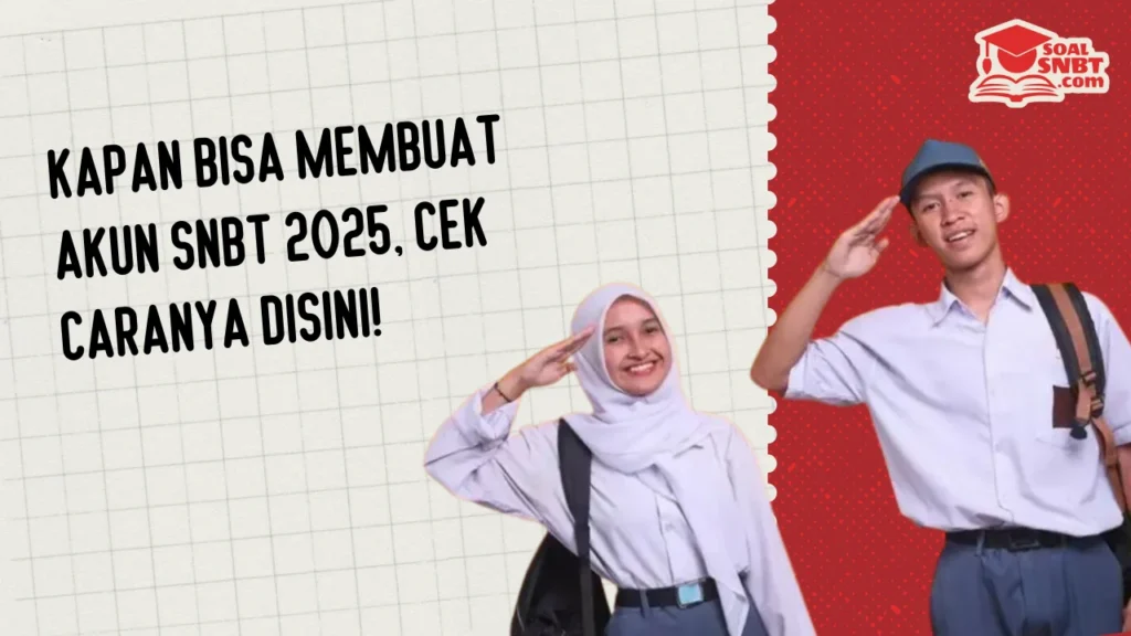 Kapan Bisa Membuat Akun SNBT 2025, Cek Caranya Disini!
