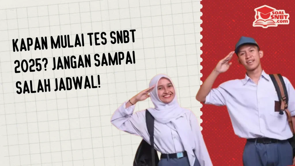 Kapan Mulai Tes SNBT 2025? Jangan Sampai Salah Jadwal!