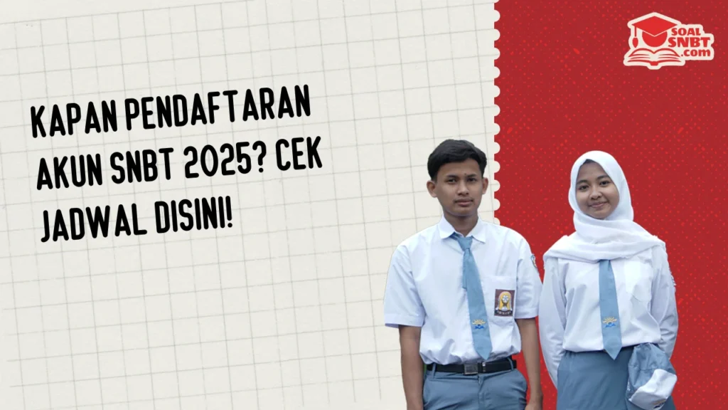 Kapan Pendaftaran Akun SNBT 2025? Cek Jadwal Disini!