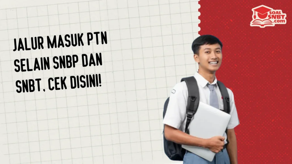 Jalur Masuk PTN Selain SNBP dan SNBT, Cek Disini!