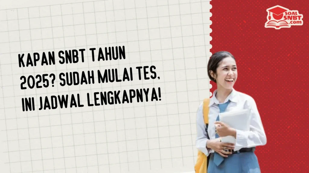 Kapan SNBT Tahun 2025? Sudah Mulai Tes, Ini Jadwal Lengkapnya!