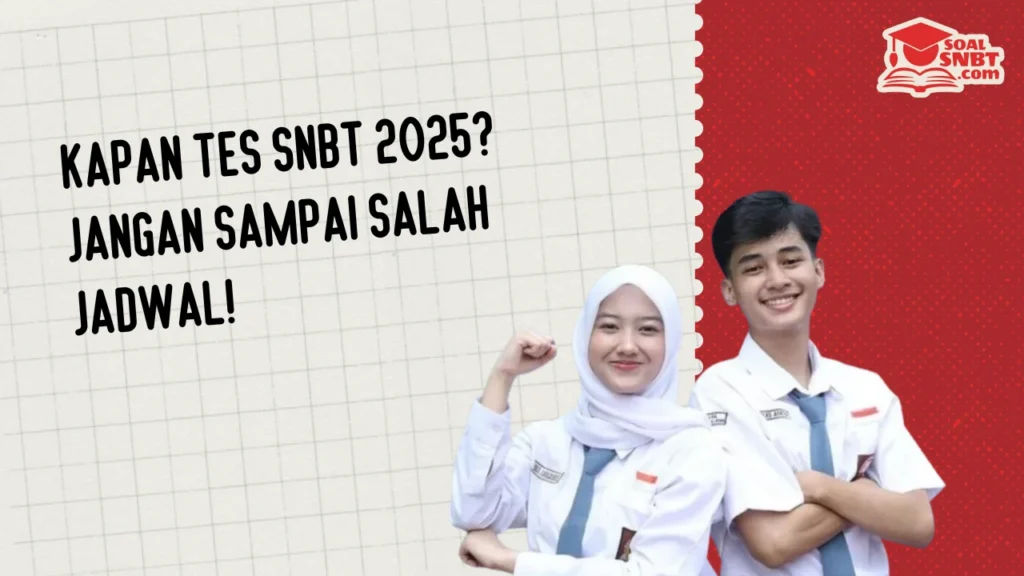 Kapan Tes SNBT 2025? Jangan Sampai Salah Jadwal!