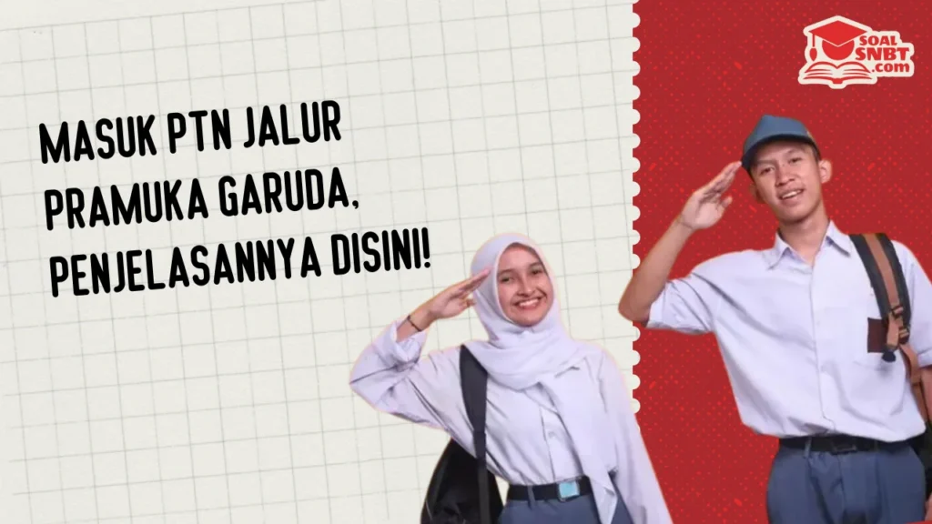 Masuk PTN Jalur Pramuka Garuda, Penjelasannya Disini!