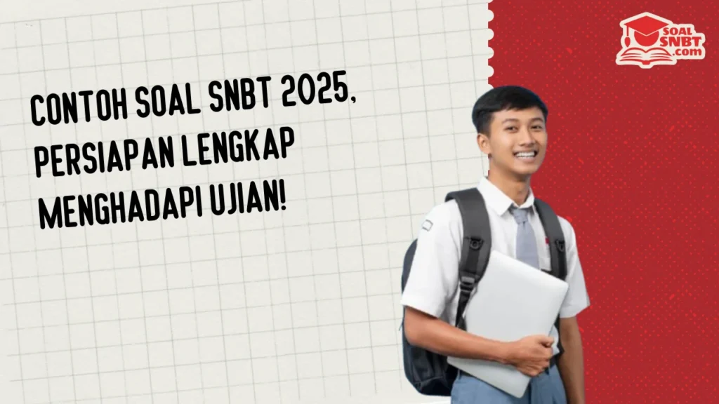 Contoh Soal SNBT 2025, Persiapan Lengkap Menghadapi Ujian!