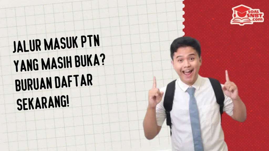 Jalur Masuk PTN yang Masih Buka? Buruan Daftar Sekarang!